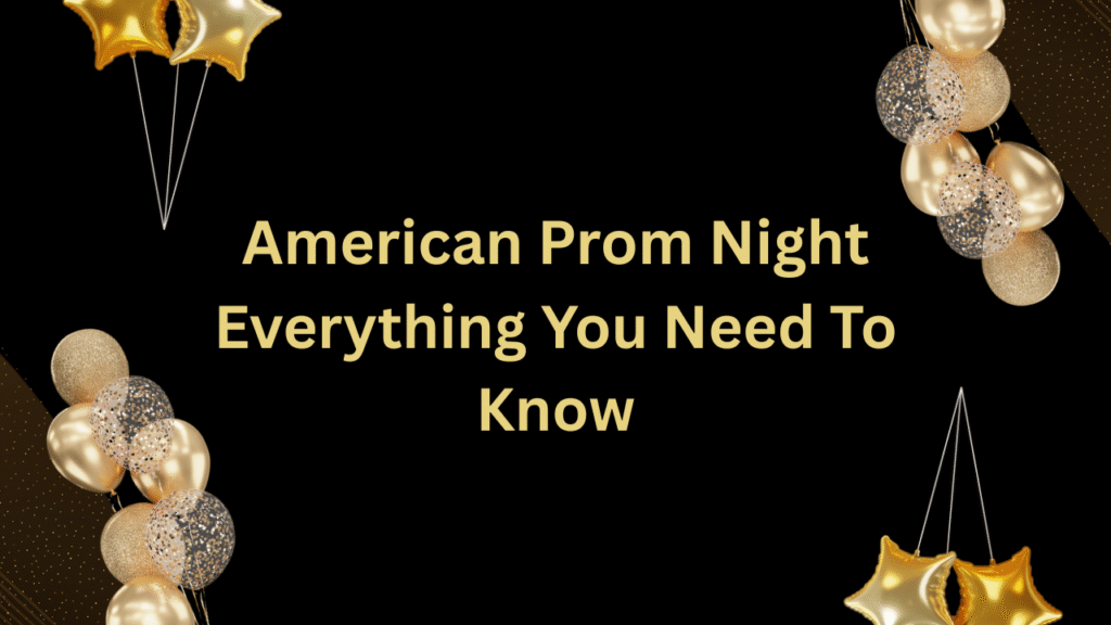 American Prom night Everything You Need To Know