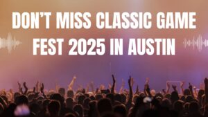 Classic Game Fest 2025