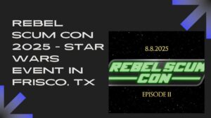 Rebel Scum Con 2025 - Star Wars Event in Frisco, TX