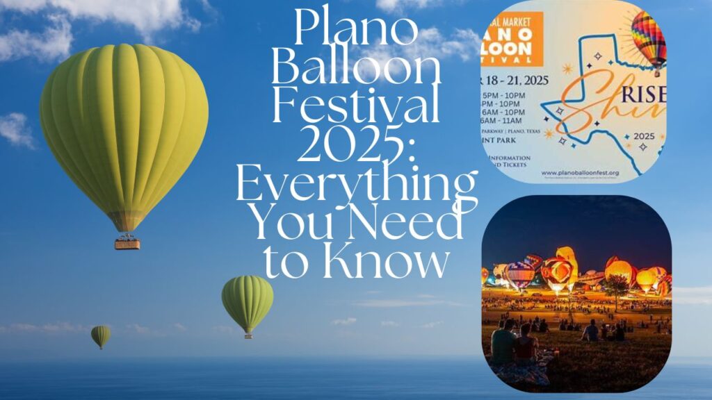 Plano Balloon Festival 2025: Everything You Need to Know