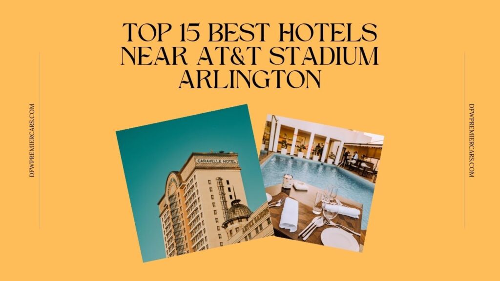 Top 15 Best Hotels Near AT&T Stadium Arlington