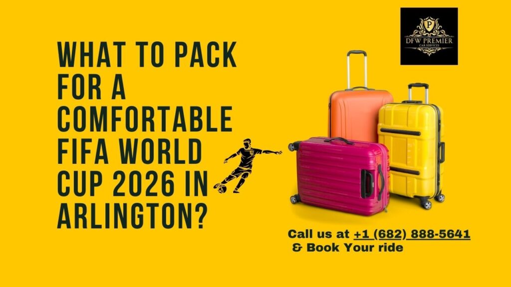 What to Pack for a Comfortable FIFA World Cup 2026 in Arlington